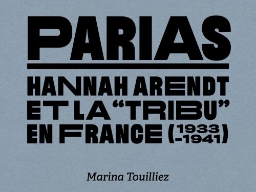 Le destin de « Paria » d’Hannah Arendt face au régime de Pétain. Un livre de Marina Touilliez  